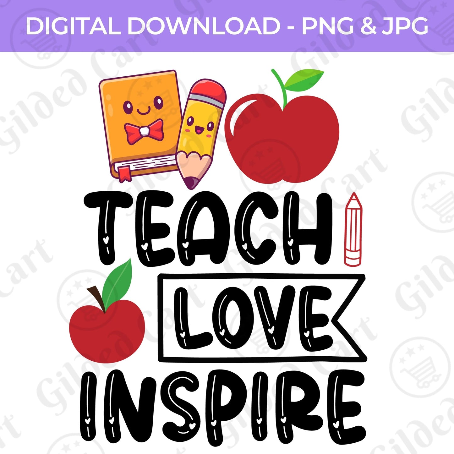 Back To School | Teach Love Inspire PNG, JPG Teacher School, Digital Download 064