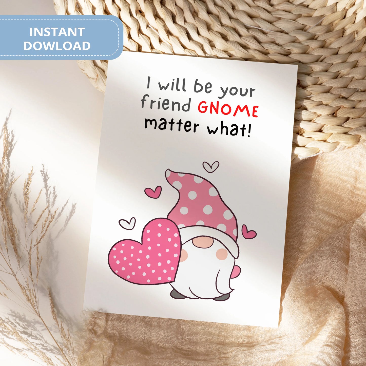 Valentines Card Printable Digital Download | I Will Be Your Friend Gnome Matter What 45