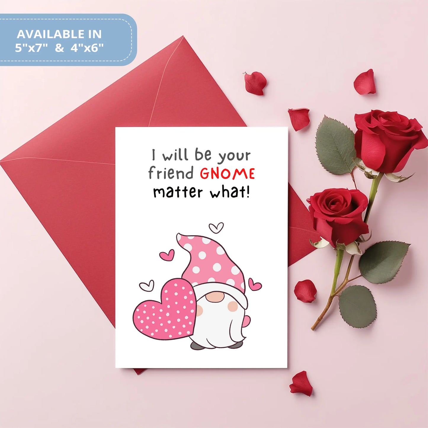 Valentines Card Printable Digital Download | I Will Be Your Friend Gnome Matter What 45
