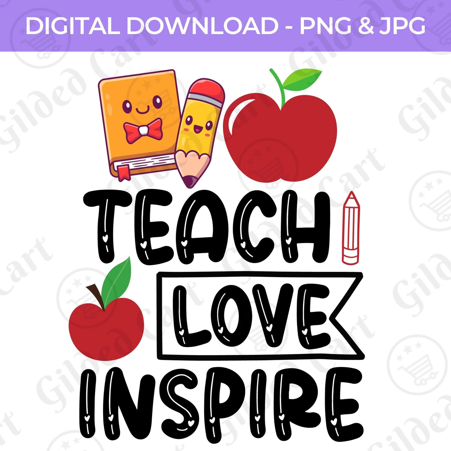 Back To School | Teach Love Inspire  PNG, JPG Teacher School, Digital Download 064