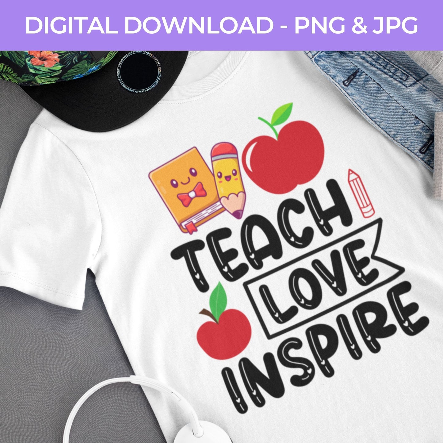 Back To School | Teach Love Inspire  PNG, JPG Teacher School, Digital Download 064