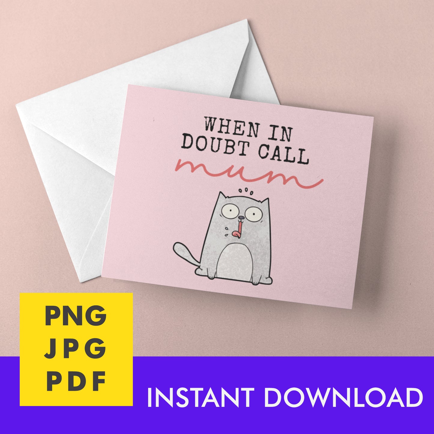 Digital Instant Download - When In Doubt Call Mum M09-2