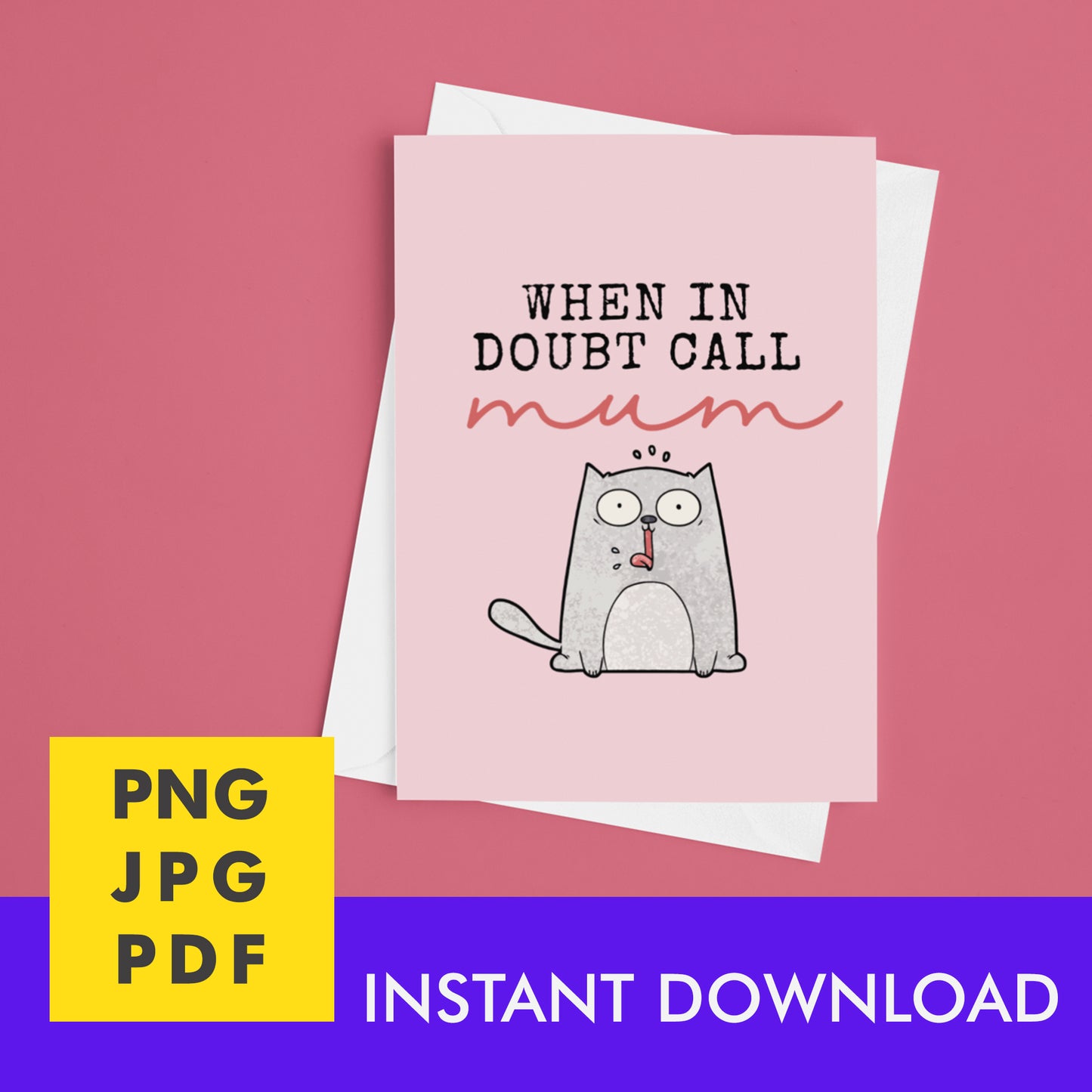 Digital Instant Download - When In Doubt Call Mum M09-2