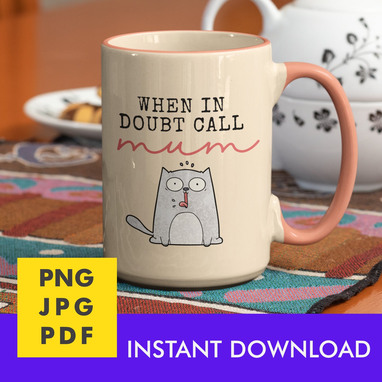 Digital Instant Download - When In Doubt Call Mum M09-2