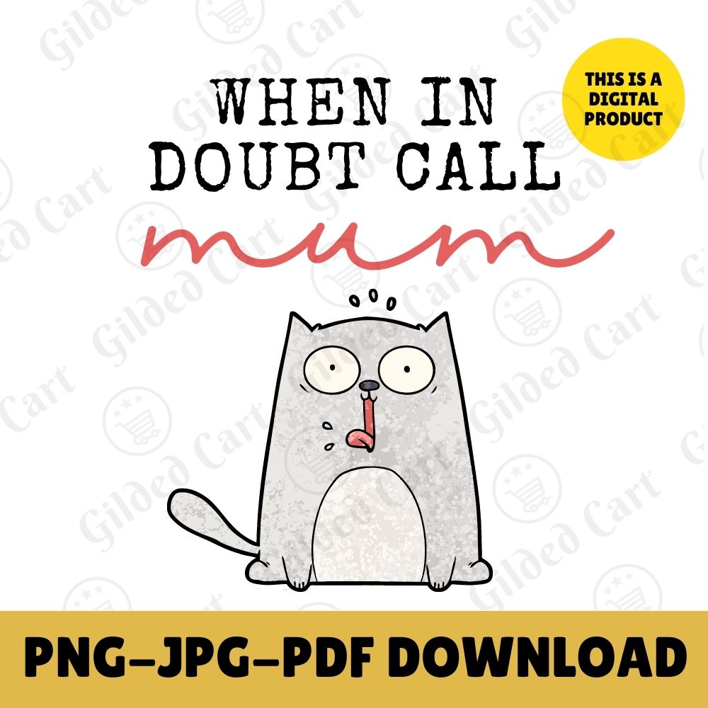 Digital Instant Download - When In Doubt Call Mum M09-2