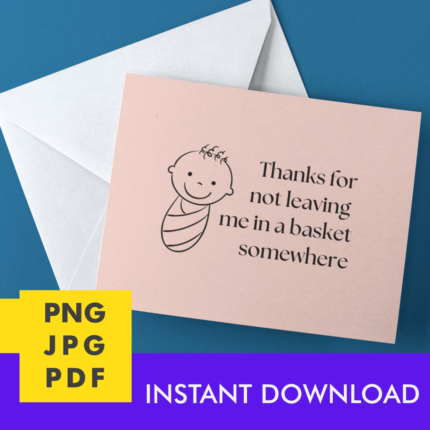 Digital Instant Download - Thanks For Not Leaving Me In A Basket M02-3