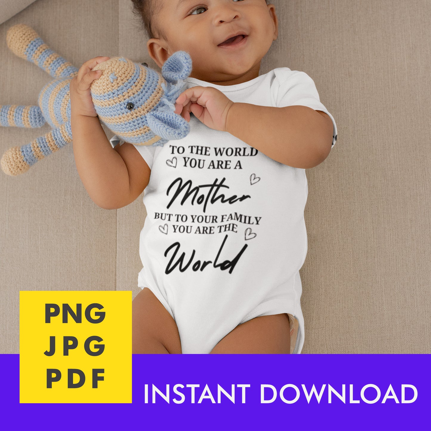 Digital Instant Download - To The World You Are A Mother M05-1