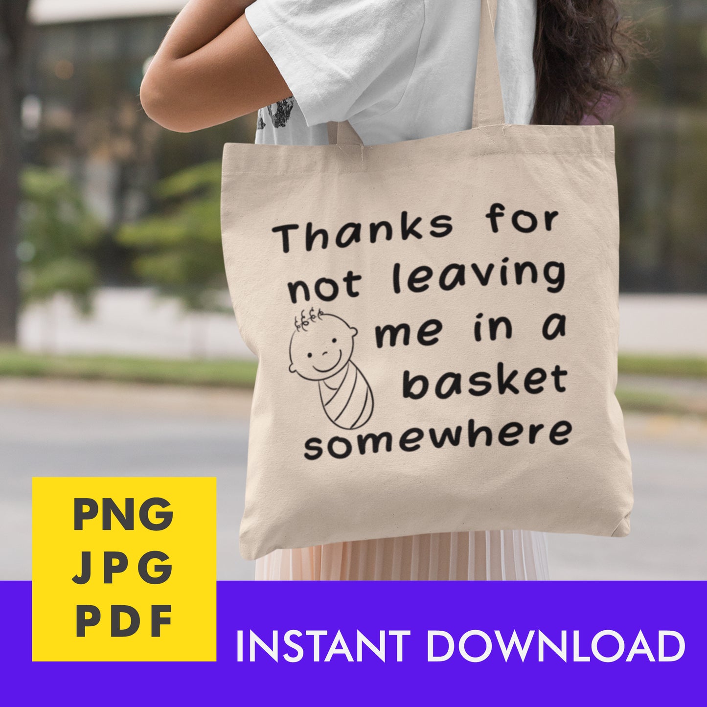 Digital Instant Download - Thanks For Not Leaving Me In A Basket M02-2